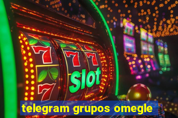 telegram grupos omegle